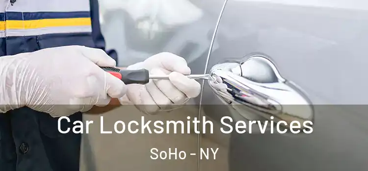  Car Locksmith Services SoHo - NY
