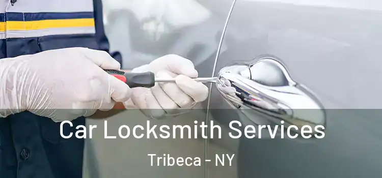 Car Locksmith Services Tribeca - NY
