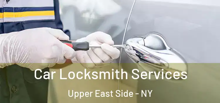  Car Locksmith Services Upper East Side - NY