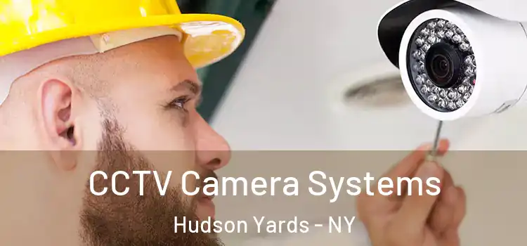  CCTV Camera Systems Hudson Yards - NY