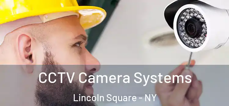  CCTV Camera Systems Lincoln Square - NY