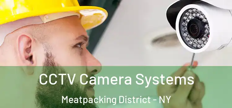  CCTV Camera Systems Meatpacking District - NY