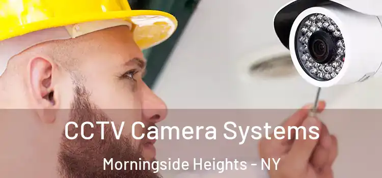  CCTV Camera Systems Morningside Heights - NY