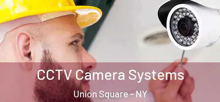  CCTV Camera Systems Union Square - NY