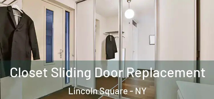  Closet Sliding Door Replacement Lincoln Square - NY