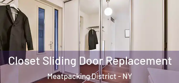  Closet Sliding Door Replacement Meatpacking District - NY