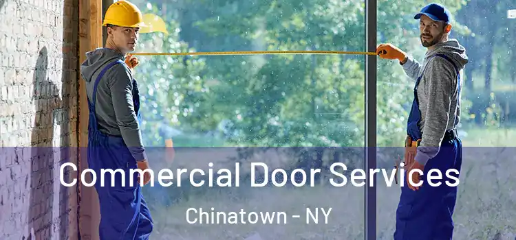 Commercial Door Services Chinatown - NY