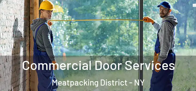  Commercial Door Services Meatpacking District - NY