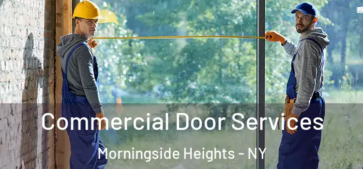 Commercial Door Services Morningside Heights - NY