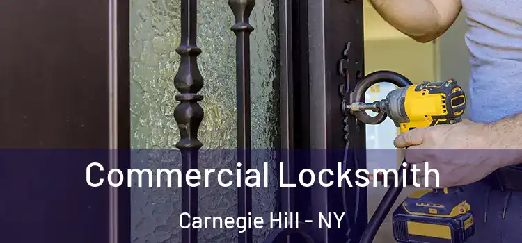 Commercial Locksmith Carnegie Hill - NY