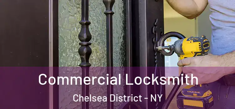  Commercial Locksmith Chelsea District - NY