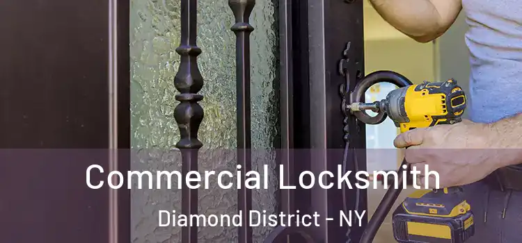 Commercial Locksmith Diamond District - NY