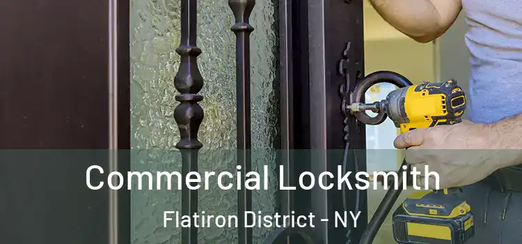  Commercial Locksmith Flatiron District - NY