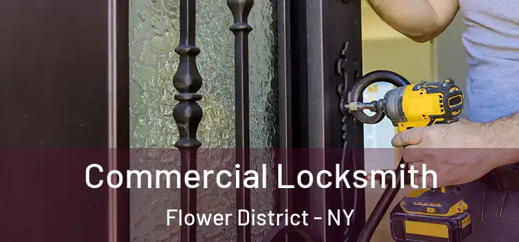  Commercial Locksmith Flower District - NY