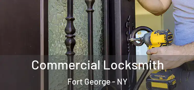  Commercial Locksmith Fort George - NY