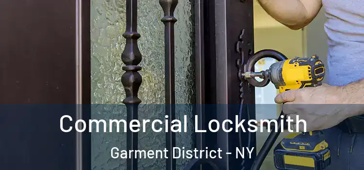  Commercial Locksmith Garment District - NY