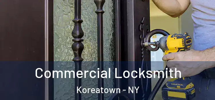  Commercial Locksmith Koreatown - NY