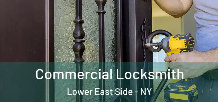  Commercial Locksmith Lower East Side - NY