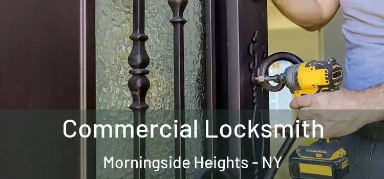  Commercial Locksmith Morningside Heights - NY