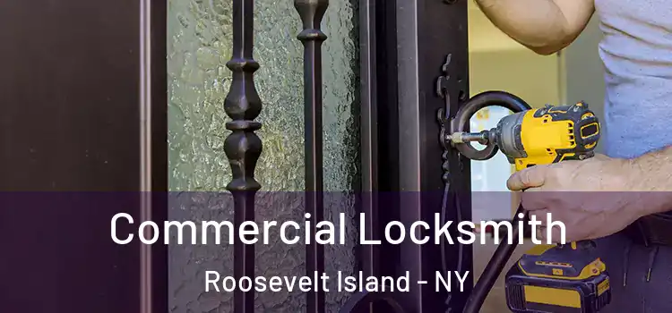  Commercial Locksmith Roosevelt Island - NY