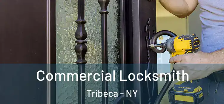  Commercial Locksmith Tribeca - NY