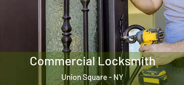  Commercial Locksmith Union Square - NY