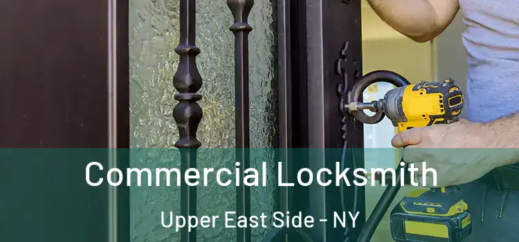  Commercial Locksmith Upper East Side - NY