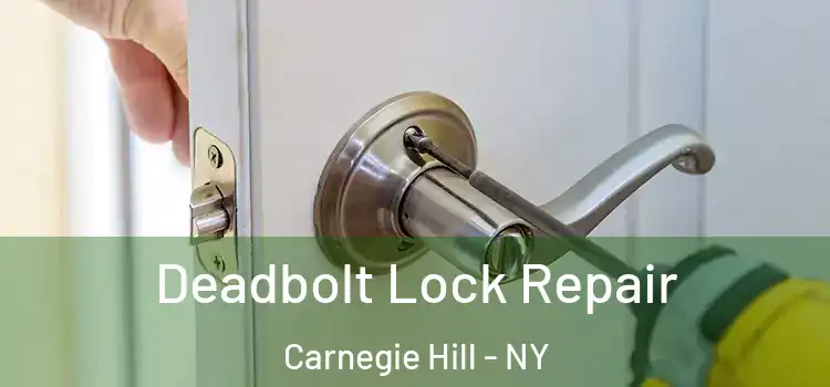  Deadbolt Lock Repair Carnegie Hill - NY