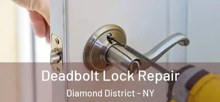  Deadbolt Lock Repair Diamond District - NY