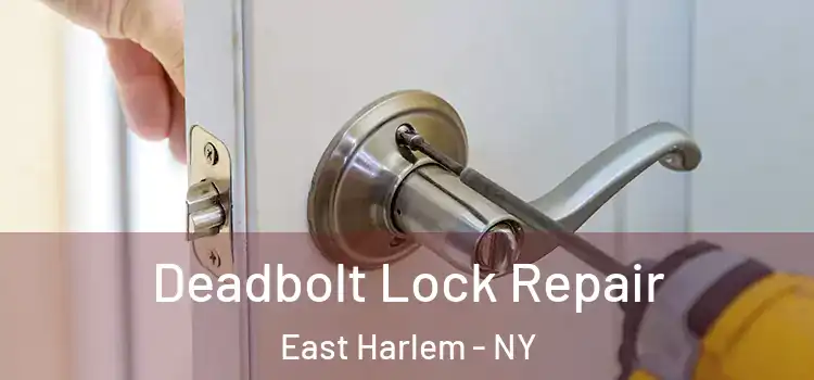  Deadbolt Lock Repair East Harlem - NY
