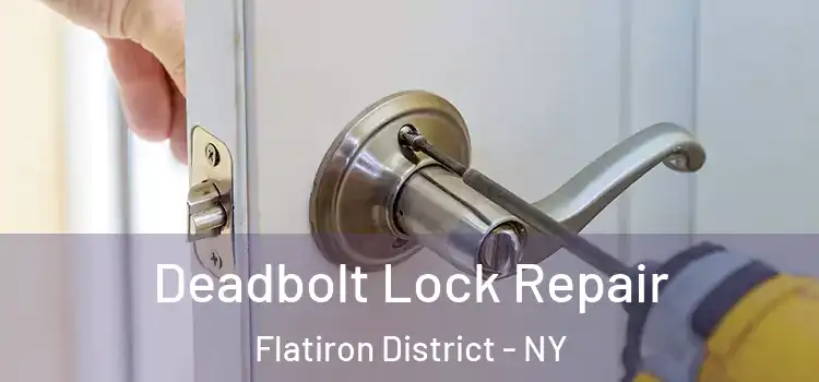  Deadbolt Lock Repair Flatiron District - NY