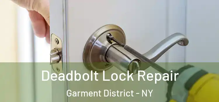  Deadbolt Lock Repair Garment District - NY