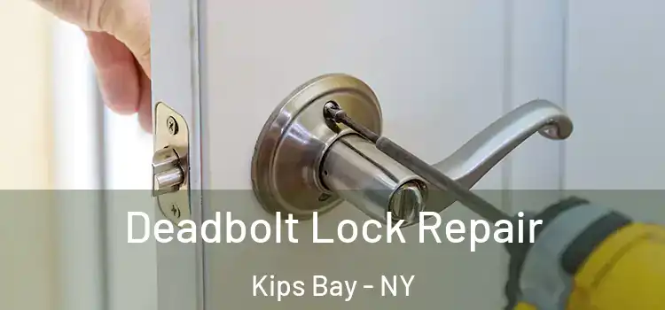  Deadbolt Lock Repair Kips Bay - NY