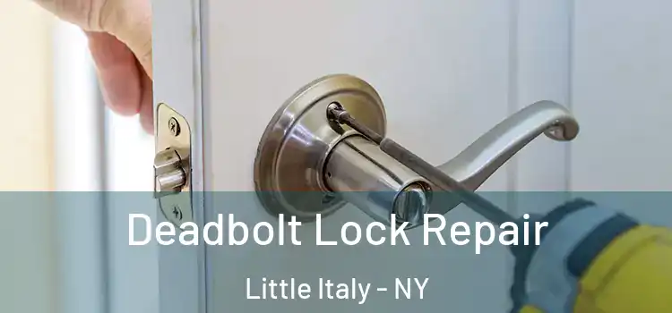  Deadbolt Lock Repair Little Italy - NY