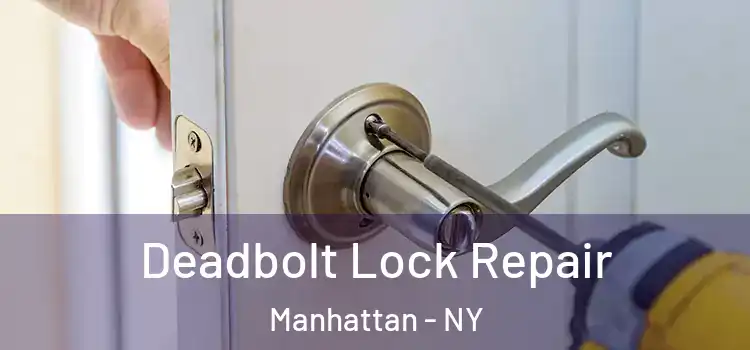  Deadbolt Lock Repair Manhattan - NY