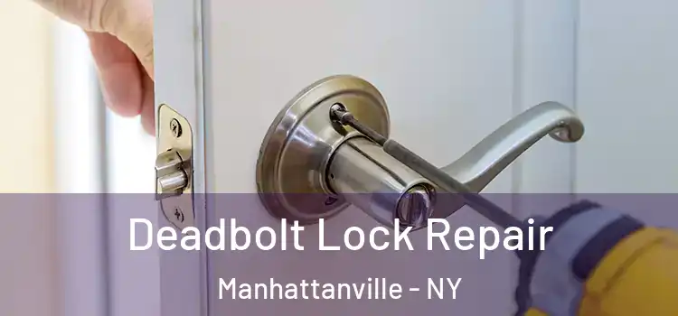  Deadbolt Lock Repair Manhattanville - NY