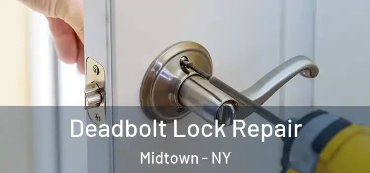  Deadbolt Lock Repair Midtown - NY
