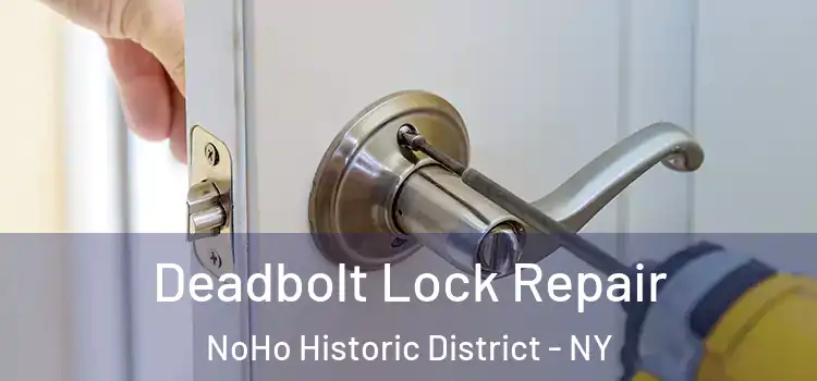  Deadbolt Lock Repair NoHo Historic District - NY