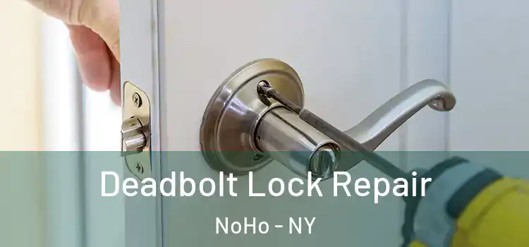  Deadbolt Lock Repair NoHo - NY