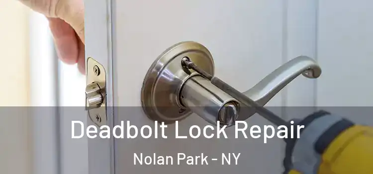  Deadbolt Lock Repair Nolan Park - NY