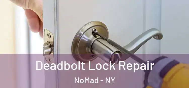  Deadbolt Lock Repair NoMad - NY