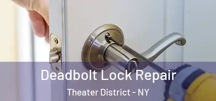  Deadbolt Lock Repair Theater District - NY