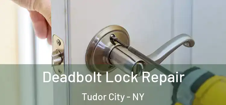  Deadbolt Lock Repair Tudor City - NY