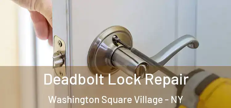 Deadbolt Lock Repair Washington Square Village - NY