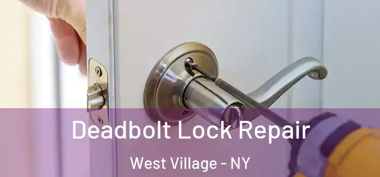  Deadbolt Lock Repair West Village - NY
