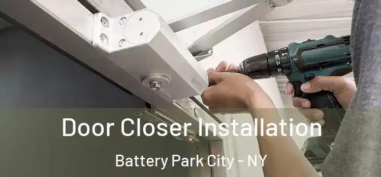  Door Closer Installation Battery Park City - NY