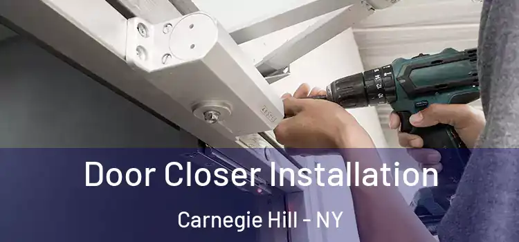  Door Closer Installation Carnegie Hill - NY