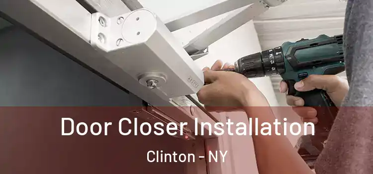  Door Closer Installation Clinton - NY