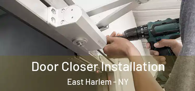  Door Closer Installation East Harlem - NY