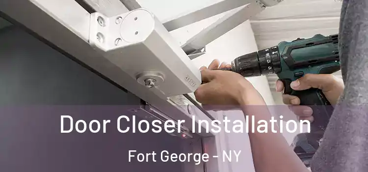  Door Closer Installation Fort George - NY